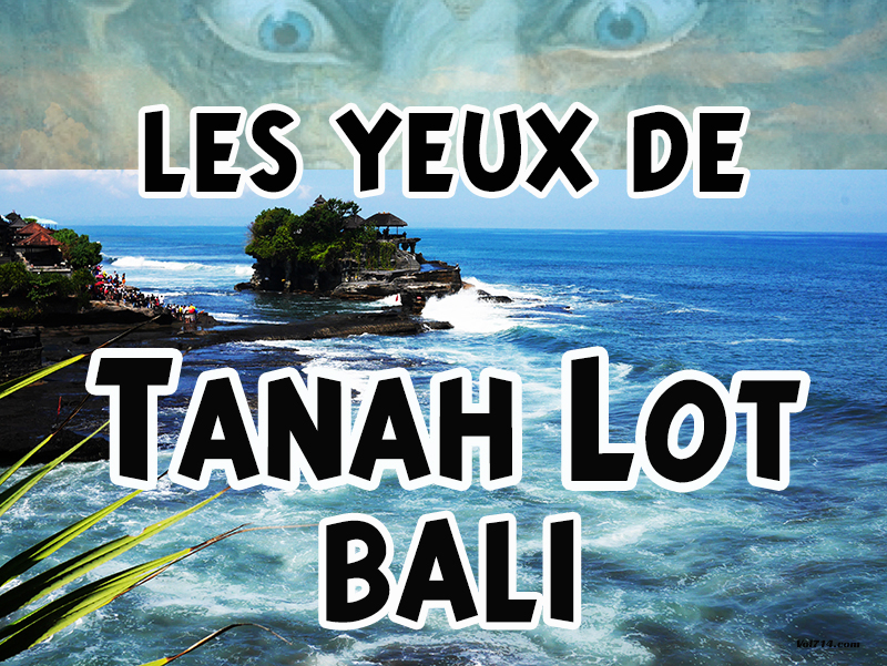 Les Yeux de Tanah Lot Bali